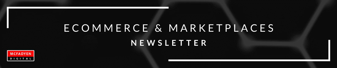 Ecommerce & Marketplaces Newsletter August 20th 2021